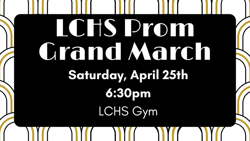 Grand March @ LCHS Gym 6:30