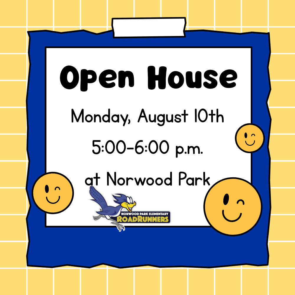Open House Monday, August 10th 5:00-6:00 p.m. at Norwood Park with smiley faces