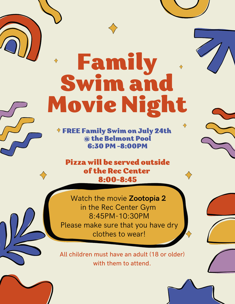 Family Swim and Movie Night Flier.  Free Family swim at the Belmont Pool (6:30-8:00) and movie Zootopia 2 in the Rec Center (8:45-10:00).  Pizza served in between.  All students must have an adult that stays with the m the entire time.