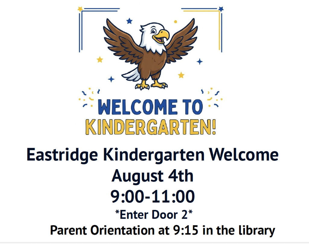 Image is of an Eagle, with the text reading Kindergarten Welcome August 4th 9-11, enter door 2. Parent Orientation at 9:15 in the library