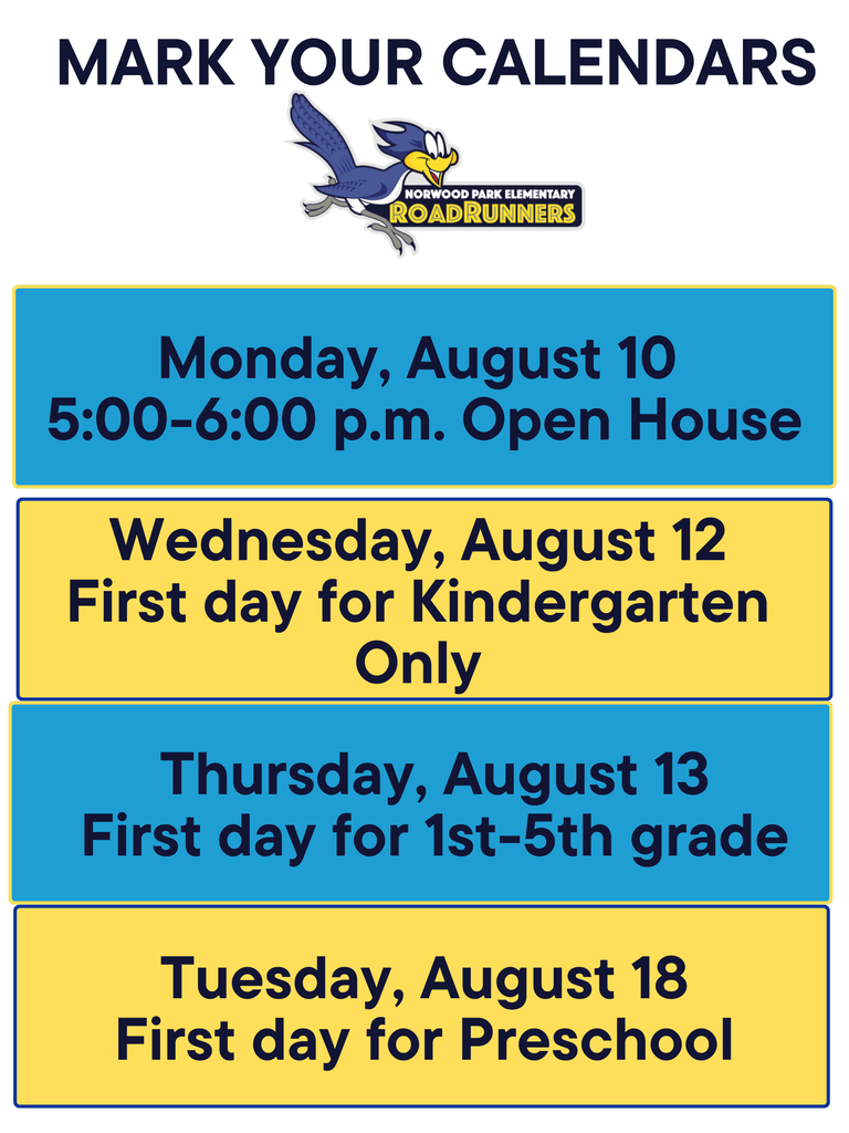Mark your calendars!  Monday, August 10 5:00-6:00 p.m. Open House Wednesday, August 12 First Day for Kindergarten Only Thursday, August 13 First Day for 1st-5th grade Tuesday, August 18 First Day for Preschool
