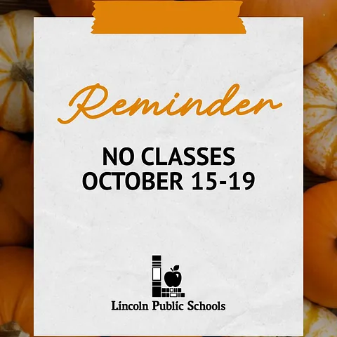 Pumpkin background with words: Reminder, no classes October 15-19. and the LPS logo at the bottom