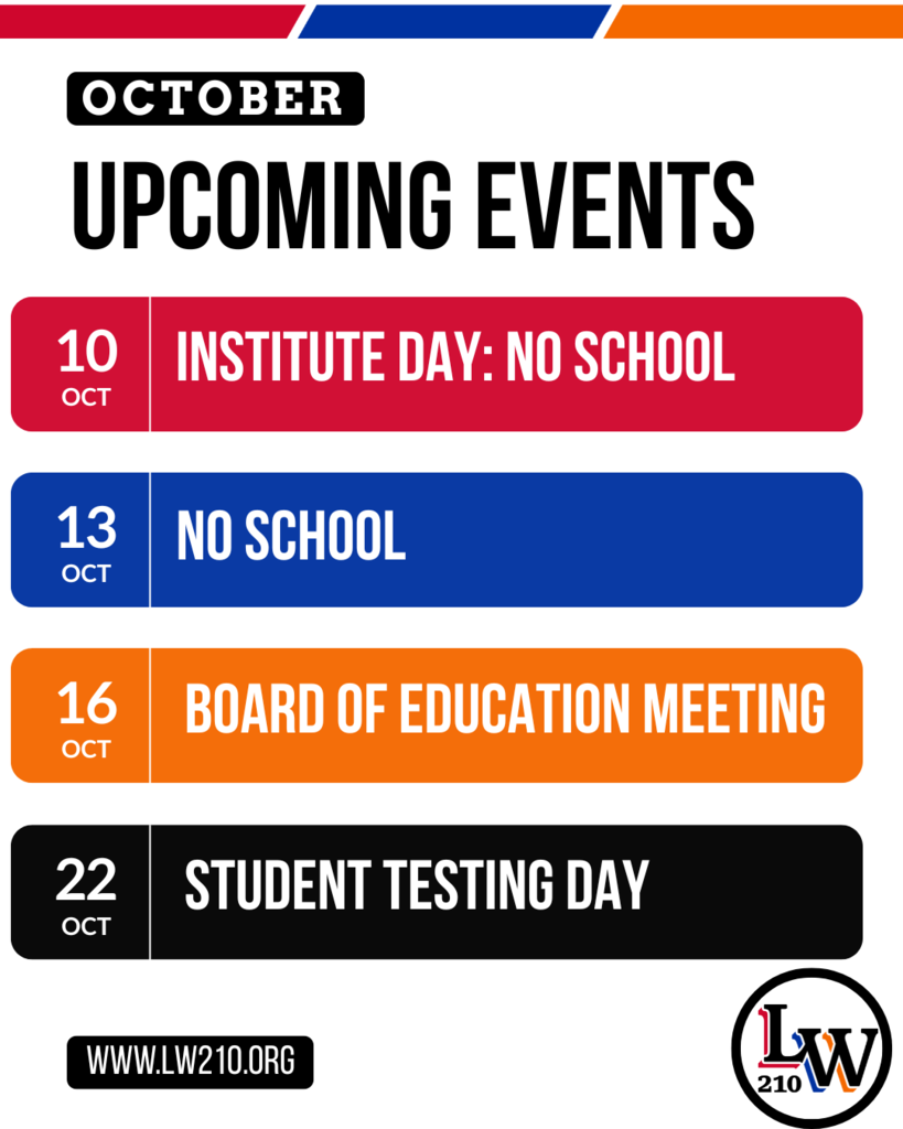 October Upcoming Events: October 10th, no school, October 13, no school, Ocotber 16, Board of Education Meeting, October 22, Student testing day