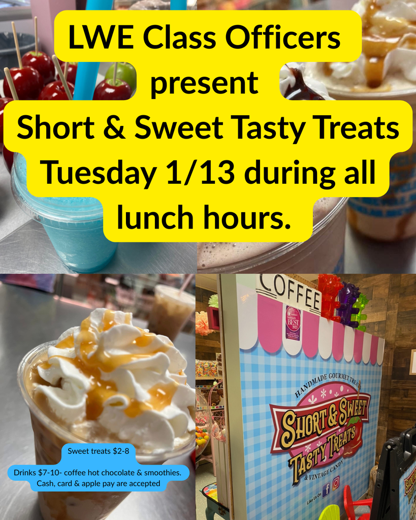LWE Class Officers are sponsoring Short & Sweet Tasty Treats Tuesday 113 during lunch hours