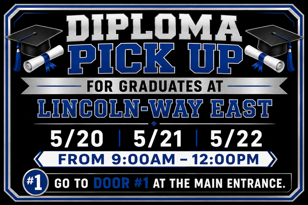 Diploma Pick Up For Graduates at Lincoln-Way East 5/20, 5/21 & 5/22 from 9:00am-12:00pm. Go to Door #1 at the Main Entrance.
