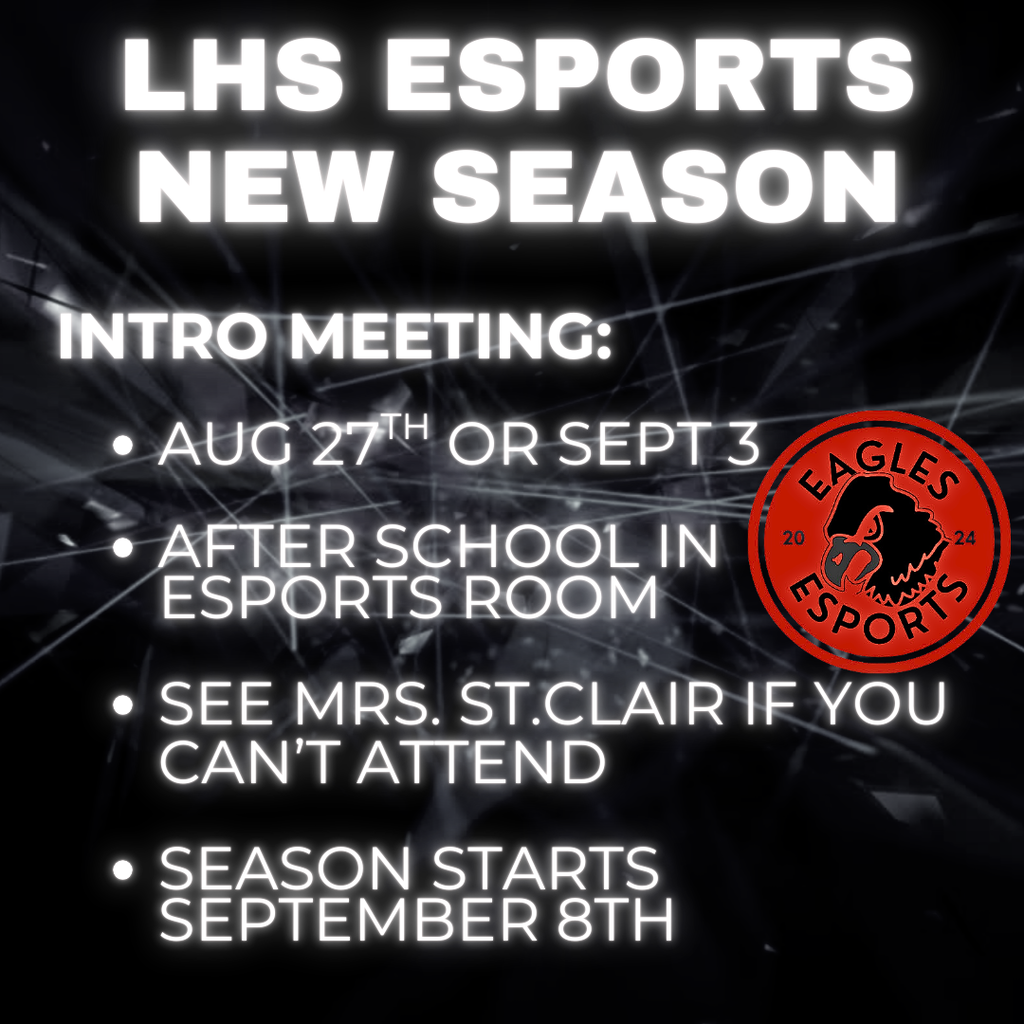 New Season INtro Meeting: Aug 27th or Sept 3 After school in Esports room See Mrs. St.Clair if you can’t attend Season Starts September 8th