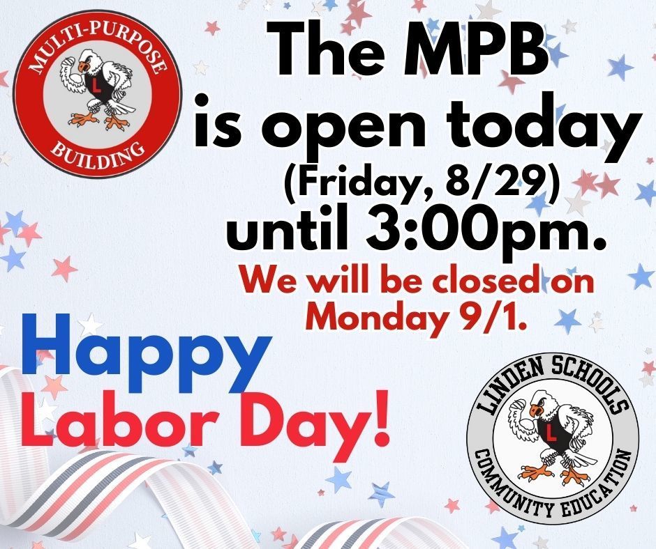 MPB is open 8/29 till 3pm, closed Monday 9/1