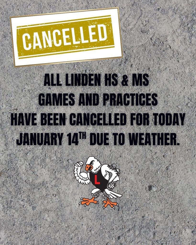 All Linden HS & MS athletic events including practices have been cancelled today january 14, 2026