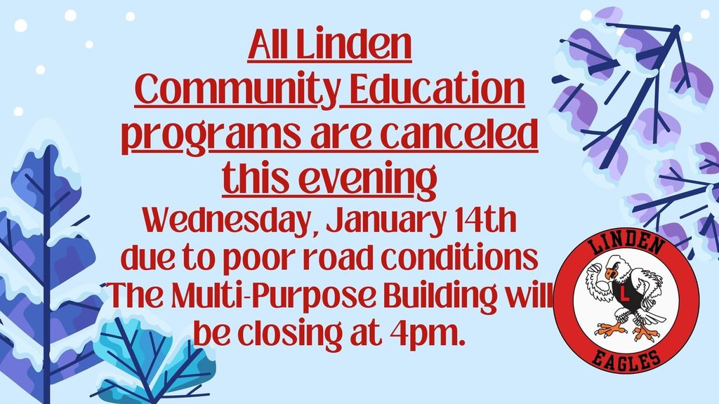 All Linden Community Ed programs are cancelled and the Multi-Purpose Building will be closing at 4pm today 1/14/26