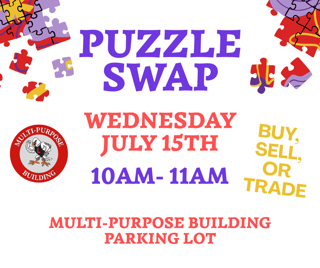 puzzle swap Wednesday July 15th 10am- 11am Multi-Purpose Building Parking lot BUY, SELL, OR TRADE