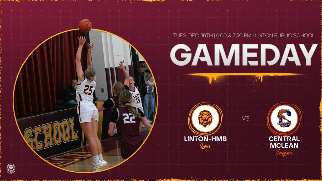 Maroon and gold girls basketball gameday graphic featuring an action photo of a Linton-HMB Lions player wearing number 25 shooting the ball during a game, with defenders nearby. Large text reads “GAMEDAY.” Additional text at the top says “Tues, Dec. 16th | 6:00 & 7:30 PM | Linton Public School.” Team logos and names appear on the right: Linton-HMB Lions vs. Central McLean Cougars. A subtle grid pattern and lion-themed design elements fill the background.