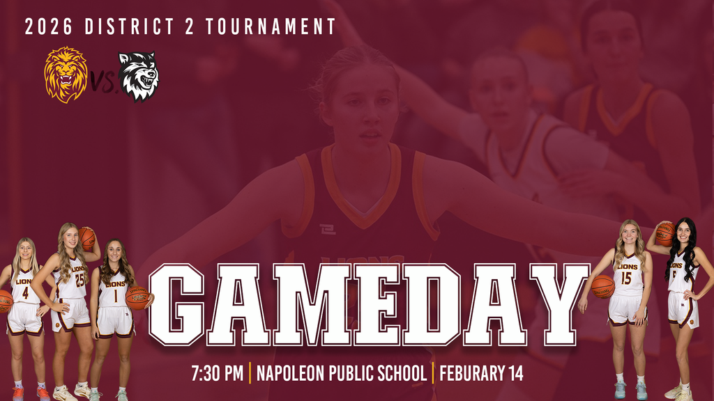 Graphic promoting the 2026 District 2 Girls Basketball Tournament semi-final game. The background is a maroon overlay featuring an action photo of a Lions player playing defense. At the top it reads “2026 District 2 Tournament” with a Lions logo facing a wolf logo. Large bold text across the center says “GAMEDAY.” Along the bottom, five Lions players in white uniforms pose holding basketballs on both the left and right sides of the design. Game details read: “7:30 PM | Napoleon Public School | February 14.”