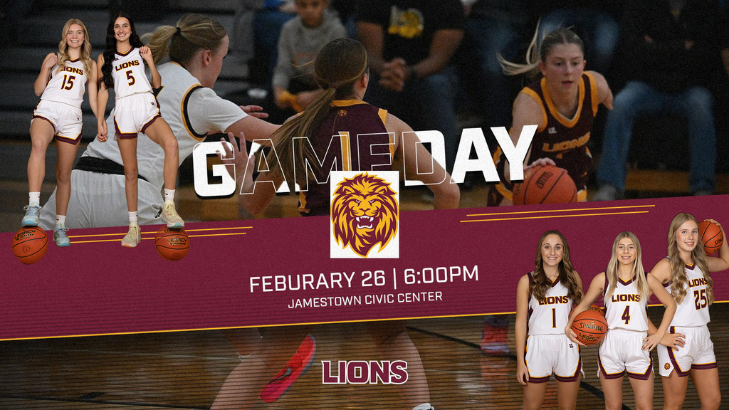 Graphic promoting a girls basketball gameday. The background shows in-game action with players in maroon and gold uniforms dribbling and defending on the court. Large bold text across the center reads “GAME DAY” with a lion logo beneath it. Below the logo, text reads “February 26 | 6:00 PM” and “Jamestown Civic Center.” On the left side, two players in white Lions uniforms (numbers 15 and 5) pose with basketballs. On the right side, three players in white Lions uniforms (numbers 1, 4, and 25) pose holding basketballs. The word “LIONS” appears at the bottom of the graphic in maroon lettering.