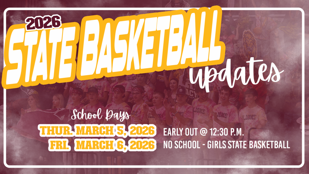 Graphic titled “2026 State Basketball Updates” over a faded background photo of Linton HMB Lions fans cheering in the stands. Text reads: “School Days – Thurs. March 5, 2026: Early Out @ 12:30 P.M. | Fri. March 6, 2026: No School – Girls State Basketball.” The design features bold gold and white lettering with a white border around the image.