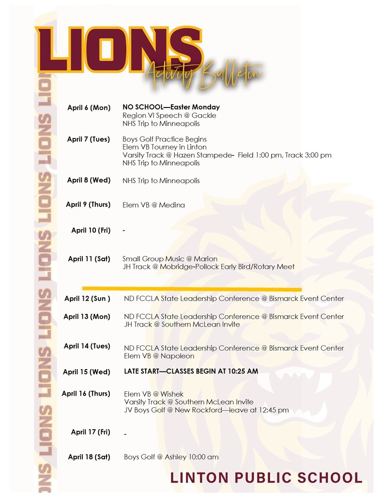 Linton Public School Activity Bulletin for April 6–18. No school on Monday, April 6 for Easter Monday. Events throughout the two weeks include speech, golf, volleyball, track, music, and FCCLA State Leadership Conference in Bismarck. Notable items include a late start on Wednesday, April 15 with classes beginning at 10:25 AM, and multiple NHS trip dates to Minneapolis. Please refer to the attached graphic for a complete list of daily events, times, and locations.