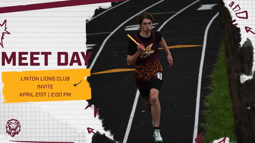 A high school track athlete runs on a curved outdoor track while holding a relay baton. The athlete is wearing a maroon and gold uniform. The background shows the track lanes and grassy area along the side. Text on the image reads “Meet Day” and “Linton Lions Club Invite – April 21st | 2:00 PM.” The design includes school colors and a lion logo.  If you want, I can also add teams attending or events to make it more informative.