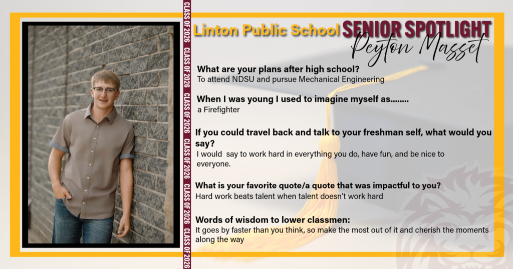 🦁🎓 Senior Spotlight: Peyton Masset 🎓🦁  Congrats, Peyton! We are so proud of you and all you’ve accomplished. 👏 Wishing you the very best in everything that comes next!  🎉 Best of luck to the Linton Public School Class of 2026!