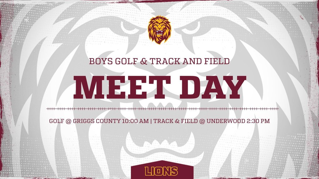 Graphic with a maroon and gold Linton Lions theme featuring a large lion face in the background. Text reads: “Boys Golf & Track and Field – Meet Day.” Event details listed: “Golf at Griggs County at 10:00 AM” and “Track & Field at Underwood at 2:30 PM.” The word “Lions” appears at the bottom.