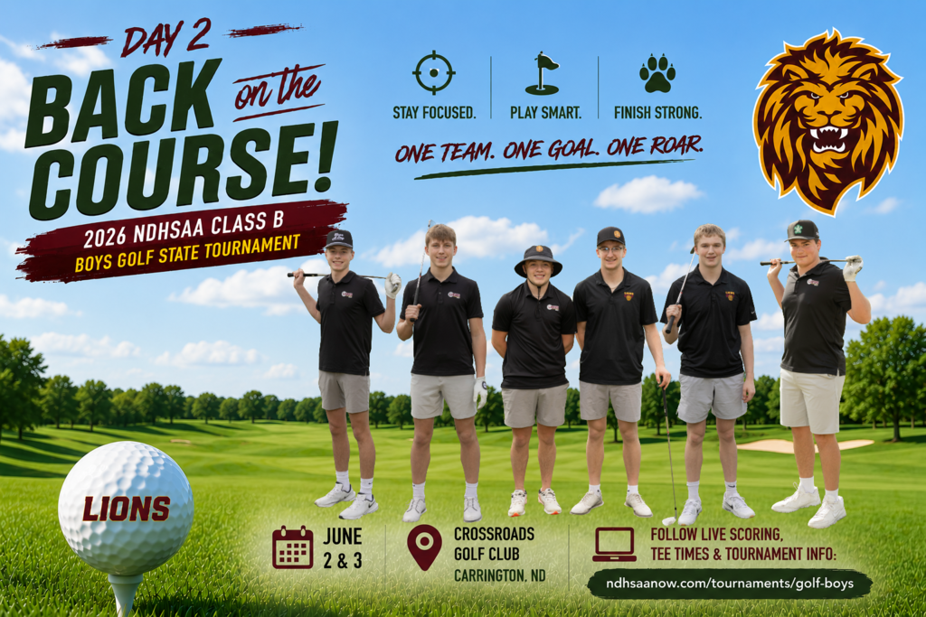 Graphic for Day 2 of the 2026 NDHSAA Class B Boys Golf State Tournament featuring a golf course background, Lions mascot logo, tournament details, and motivational text reading “Stay Focused, Play Smart, Finish Strong” and “One Team. One Goal. One Roar.” Space is included for a team photo overlay.