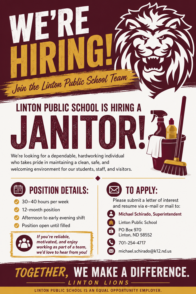 A maroon, gold, and white Linton Public School hiring graphic featuring the Linton Lions logo. The headline reads, "We're Hiring! Join the Linton Public School Team." The graphic announces an opening for a Janitor and states the position is 30–40 hours per week, a 12-month position, with afternoon to early evening hours. It notes the position is open until filled and encourages dependable, hardworking individuals to apply. Contact information for Superintendent Michael Schirado, including the school mailing address, phone number (701-254-4717), and email (michael.schirado@k12.nd.us), is included. The graphic also states that Linton Public School is an Equal Opportunity Employer.