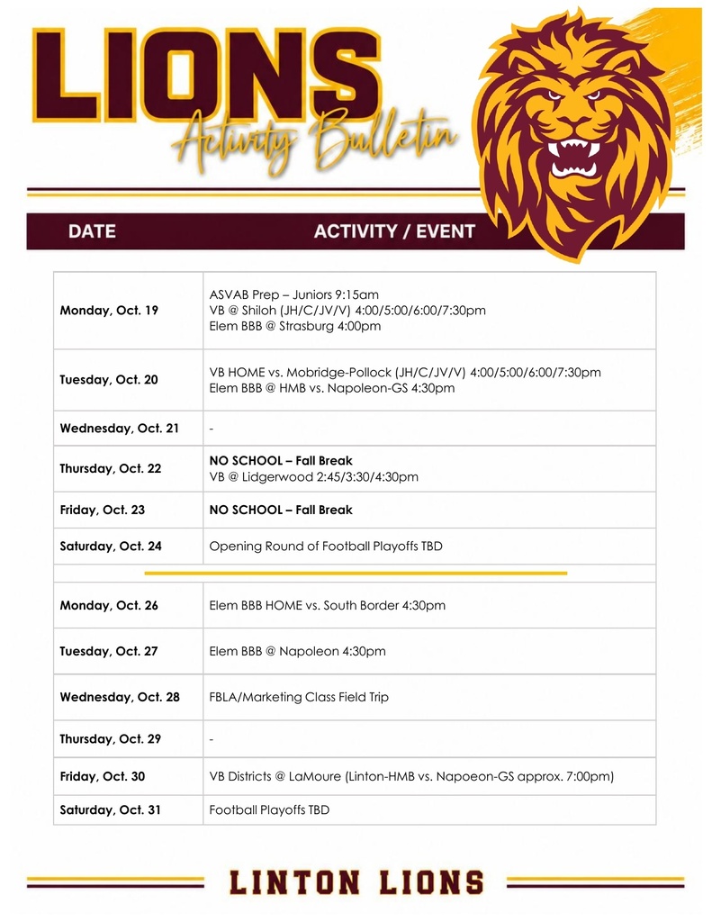 Activity bulletin for Linton Public School for October 19–31. The graphic features the LIONS Activity Bulletin title, a maroon and gold lion logo, and a table listing dates and activities. Monday, October 19: ASVAB Prep for juniors at 9:15 a.m.; volleyball at Shiloh with JH, C, JV, and varsity games at 4:00, 5:00, 6:00, and 7:30 p.m.; elementary boys basketball at Strasburg at 4:00 p.m. Tuesday, October 20: Home volleyball versus Mobridge-Pollock with JH, C, JV, and varsity games at 4:00, 5:00, 6:00, and 7:30 p.m.; elementary boys basketball at HMB versus Napoleon-GS at 4:30 p.m. Wednesday, October 21: No activities listed. Thursday, October 22: No school for Fall Break; volleyball at Lidgerwood at 2:45, 3:30, and 4:30 p.m. Friday, October 23: No school for Fall Break. Saturday, October 24: Opening round of football playoffs, time to be determined. Monday, October 26: Elementary boys basketball at home versus South Border at 4:30 p.m. Tuesday, October 27: Elementary boys basketball at Napoleon at 4:30 p.m. Wednesday, October 28: FBLA/Marketing Class field trip. Thursday, October 29: No activities listed. Friday, October 30: Volleyball Districts at LaMoure. Linton-HMB versus Napoleon-GS at approximately 7:00 p.m. Saturday, October 31: Football playoffs, time to be determined. The bottom of the graphic reads Linton Lions.