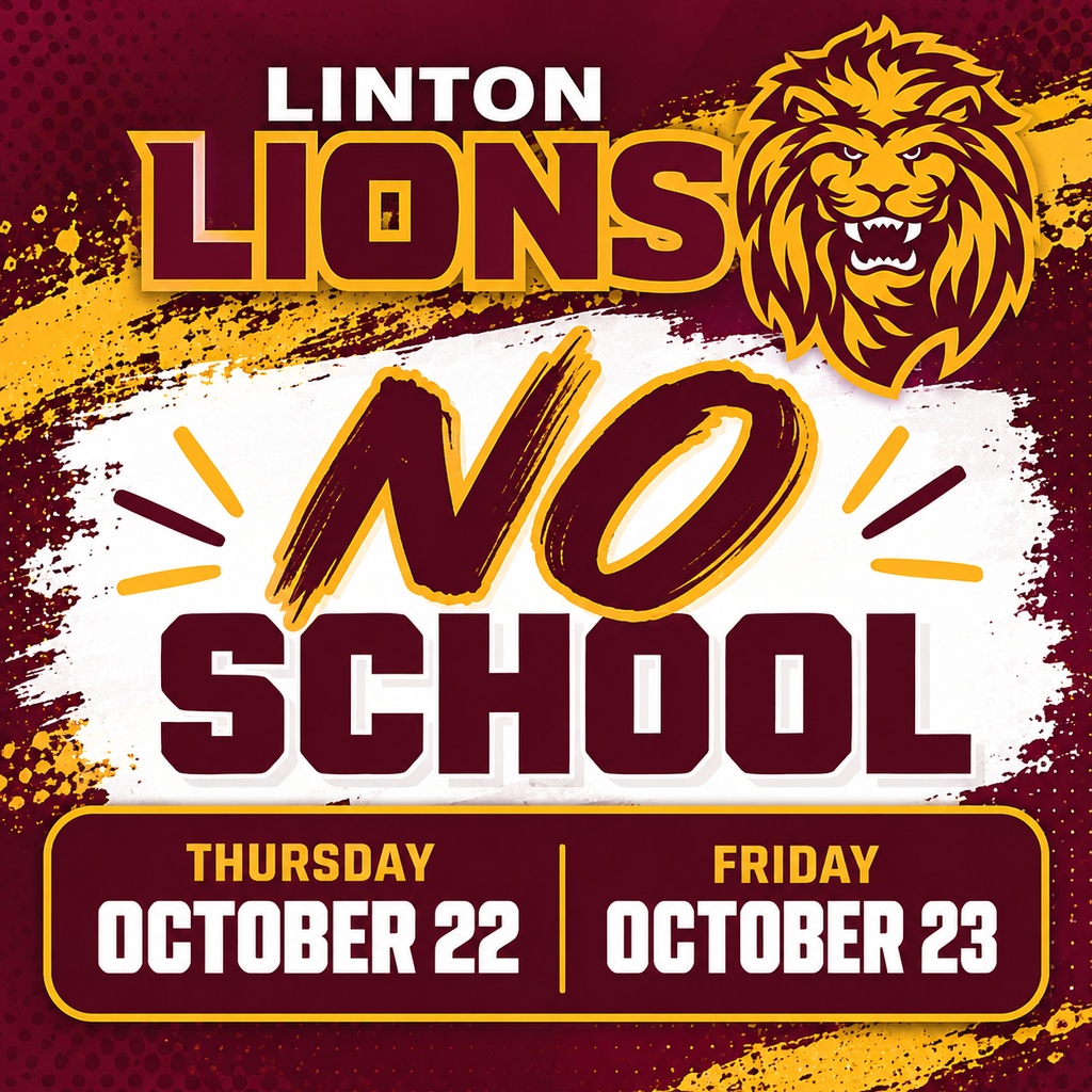 Graphic announcing no school at Linton Public School on Thursday, October 22, and Friday, October 23. The graphic features the Linton Lions name and lion mascot in maroon, gold, and white. The bottom of the graphic identifies the reasons for the closure as the NDCEL Conference and Fall Break