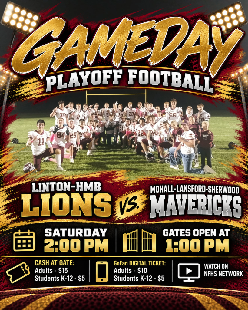 A playoff football game graphic featuring the Linton-HMB Lions team photo under stadium lights. The Lions will face the Mohall-Lansford-Sherwood Mustangs on Saturday at 2:00 PM. Gates open at 1:00 PM. Cash tickets cost $15 for adults and $5 for students in grades K–12. GoFan digital tickets cost $10 for adults and $5 for students in grades K–12. The game will be streamed on the NFHS Network.