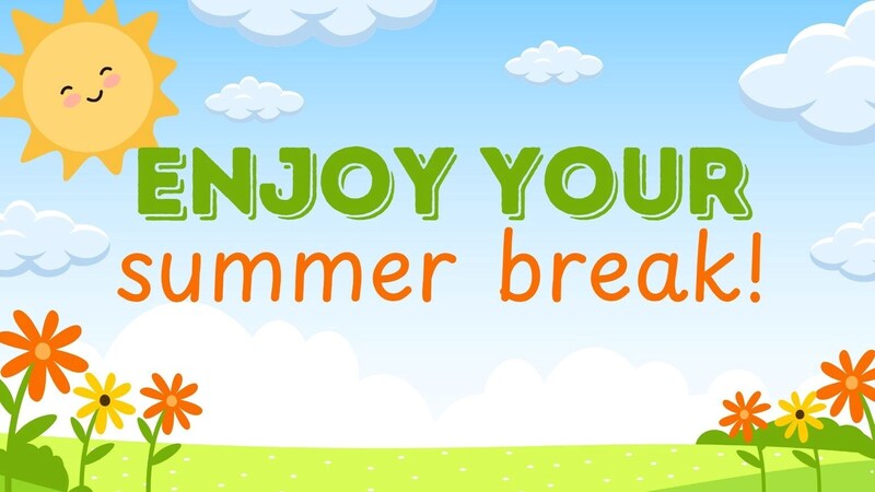 Enjoy Summer Vacation!