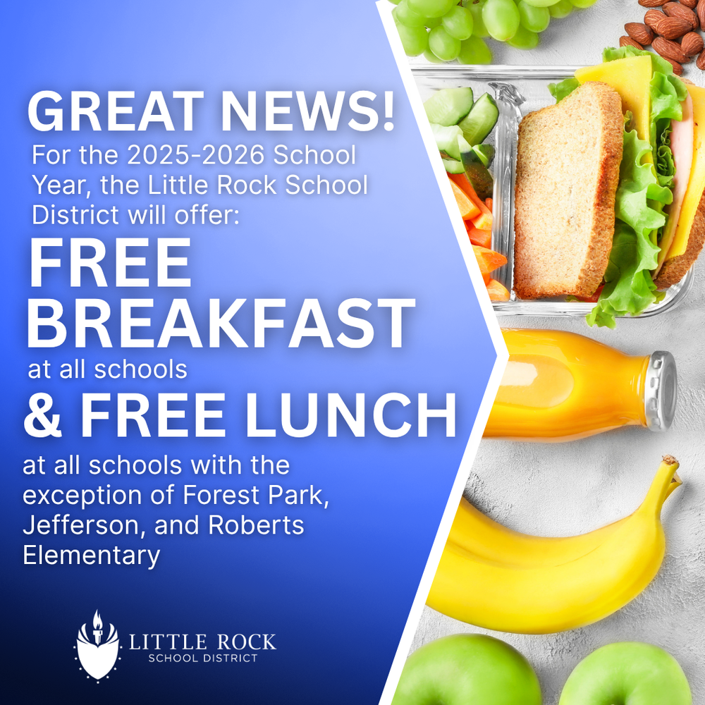 Graphic with a blue gradient background on the left and a lunch scene on the right showing a sandwich, fresh vegetables, grapes, a banana, green apples, almonds, and a bottle of orange juice. Text on the left side reads: "GREAT NEWS! For the 2025–2026 School Year, the Little Rock School District will offer: FREE BREAKFAST at all schools & FREE LUNCH at all schools with the exception of Forest Park, Jefferson, and Roberts Elementary." At the bottom left is the Little Rock School District logo, which features a white flame inside a shield above the words "LITTLE ROCK SCHOOL DISTRICT" in white capital letters