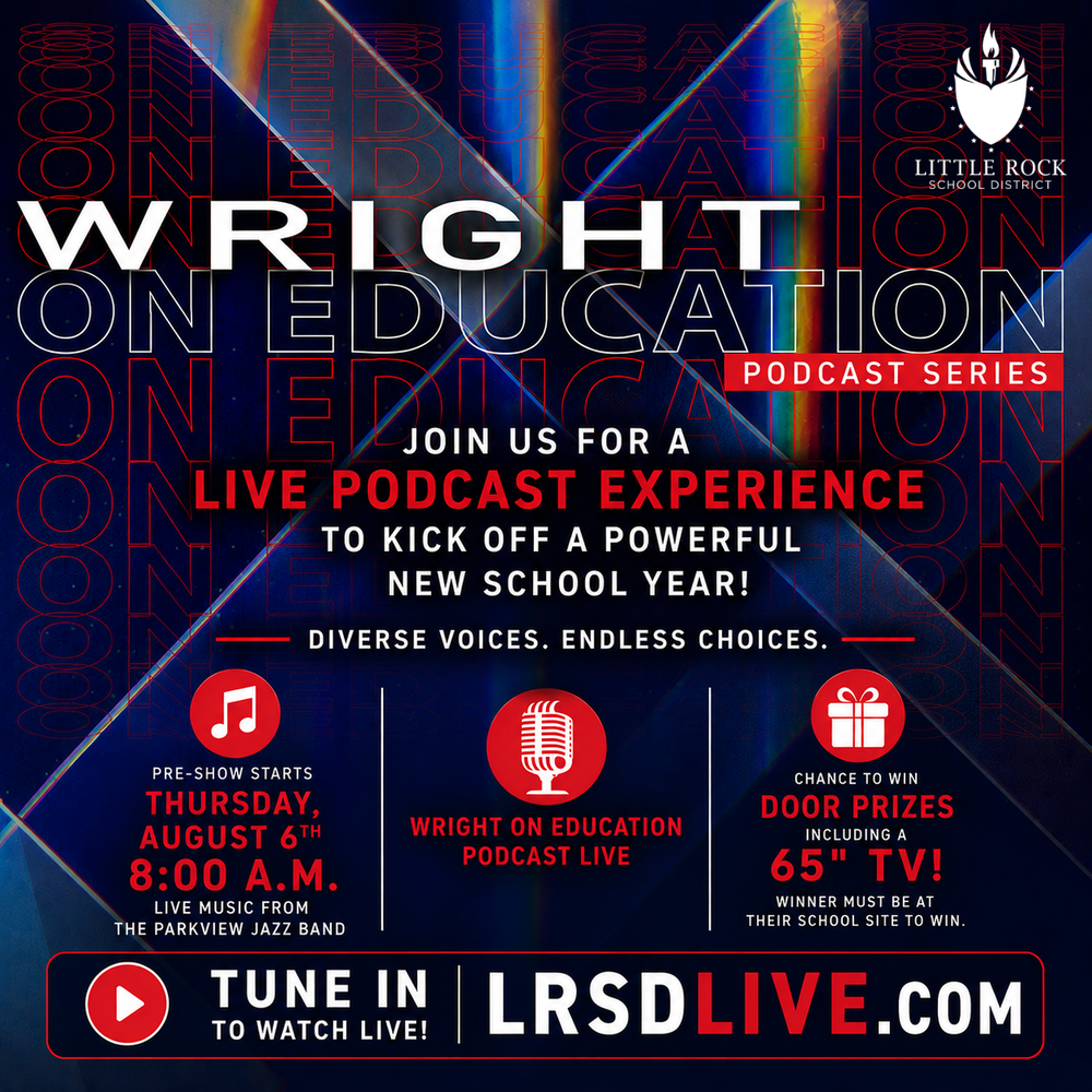 Promotional flyer for the Little Rock School District's live Wright on Education Podcast Series during the Back-to-School Convocation. The background is dark navy blue with colorful prism light effects and diagonal glass-like reflections. The words "On Education" are repeated in large outlined red and white lettering across the background, creating a layered visual effect. Centered near the top in large white letters is the title: Wright on Education. To the right is a red banner with white text that reads: Podcast Series. Centered below the title is the message: Join Us for a Live Podcast Experience to Kick Off a Powerful New School Year! Below that is the district theme: Diverse Voices. Endless Choices. The middle of the flyer is divided into three sections by thin white vertical lines. Left section: A red circle contains a white music note icon. Below it reads: Pre-Show Starts Thursday, August 6th 8:00 A.M. Live music from the Parkview Jazz Band Center section: A red circle contains a white microphone icon. Below it reads: Wright on Education Podcast Live Right section: A red circle contains a white gift box icon. Below it reads: Chance to Win Door Prizes Including a 65-inch television Winner must be at their school site to win. Across the bottom of the flyer is a large dark blue banner outlined in red. On the left side is a red play button icon inside a white circle. Next to it, in white text, it reads: Tune In to Watch Live! Large white and red text to the right reads: L R S D Live dot com (LRSDLive.com) The Little Rock School District logo appears in the upper right corner of the flyer, featuring a white torch emblem above the words Little Rock School District.