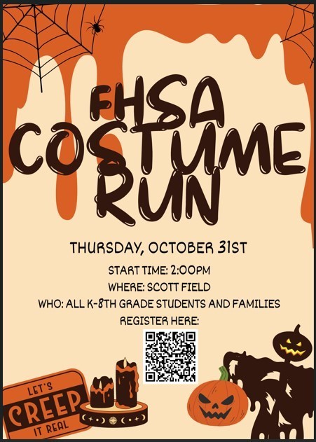 FHSA Costume Run, Thursday, October 31st, start time 2:00pm where: Scott Fields Who: All k-8th grade students and families. register using the QR code.