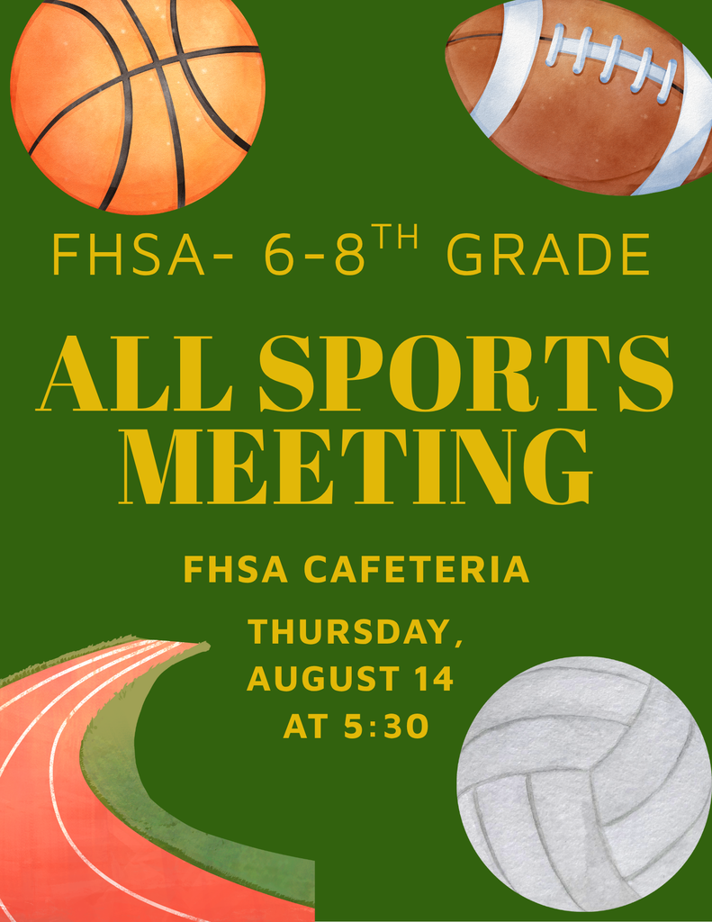 FHSA -  6-8th Grade ALL SPORTS MEETING FHSA Cafeteria  Thursday, August 14 at 5:30