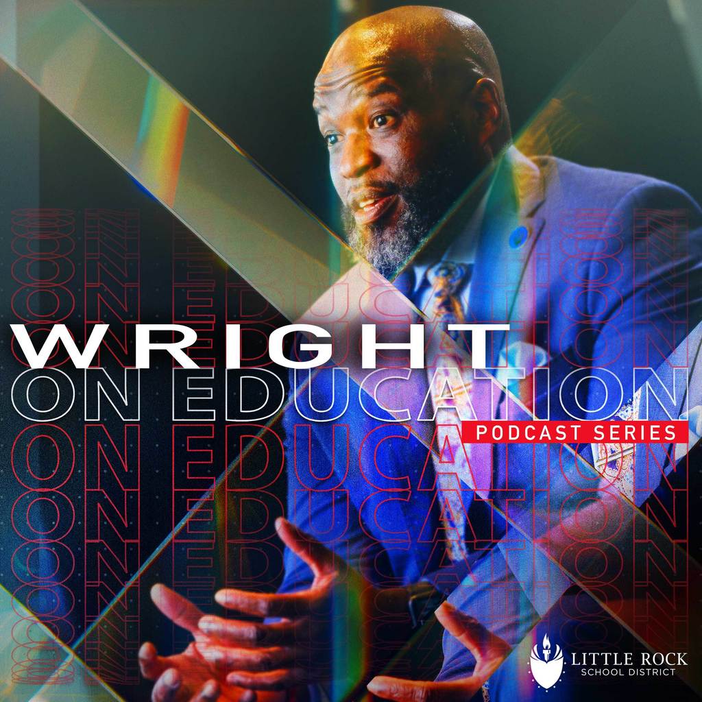 Superintendent Dr. Jermall Wright speaking expressively in a stylized, colorful promotional graphic for the “Wright on Education” podcast series. Bold text overlays the image, reading “Wright on Education” and “Podcast Series,” with the Little Rock School District logo in the corner.