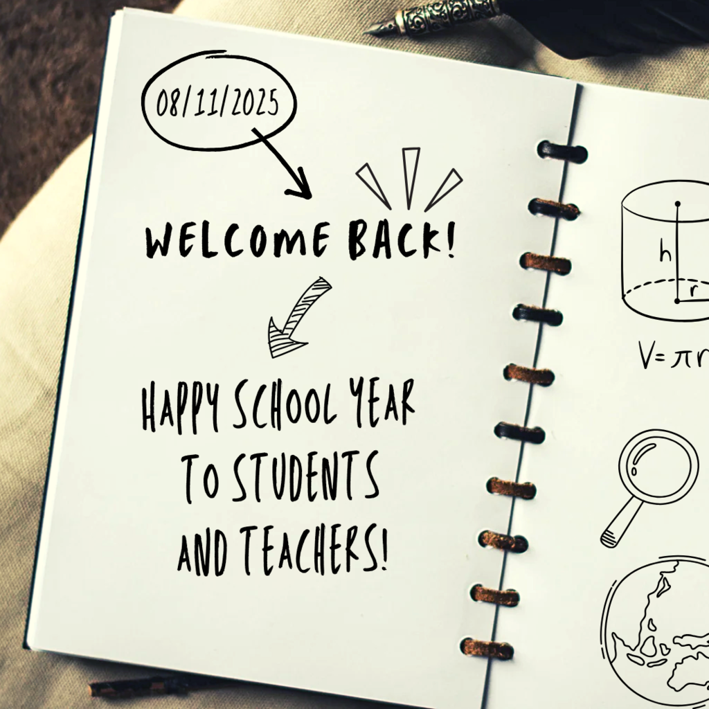 08/11/2025. Welcome Back. Happy School Year to Students and Teachers!