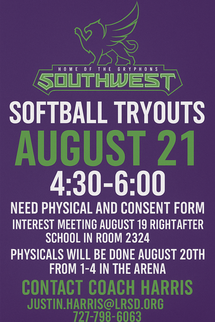 Softball Tryouts August 21, 4:30-6:00 need physical and consent form Interest meeting August 19 right after school in room 2324 physicals will be done August 20 from 1-4 Contact Coah Harris justin.harris@lrsd.org 727-798-6063