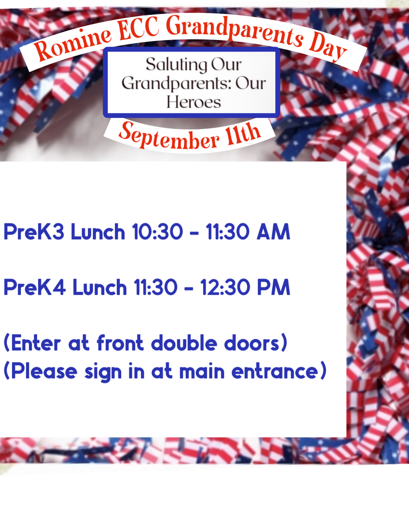 Grandparents Day today 9/11 at Romine starts at 10:30-11:30 AM for PreK3 and 11:30 AM to 12:30 PM for PreK4. Please enter at the front main entrance