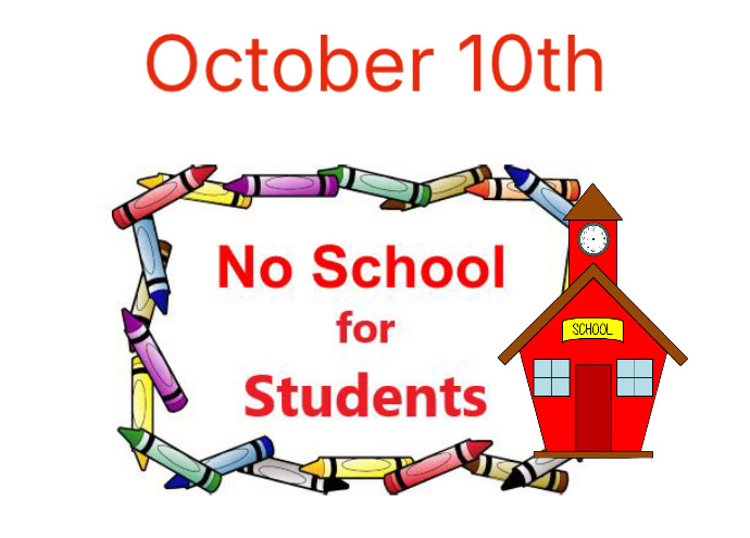 No school for students Friday, October 10th!
