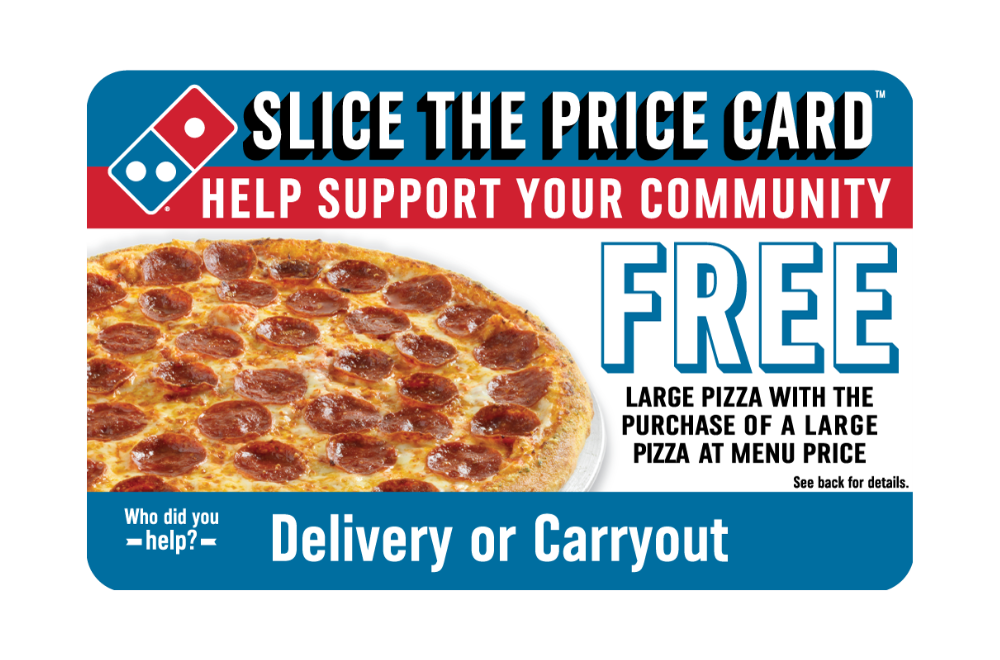 “Domino’s Slice The Price Card showing a large pepperoni pizza and text offering a free large pizza with the purchase of a large pizza at menu price, for delivery or carryout.”