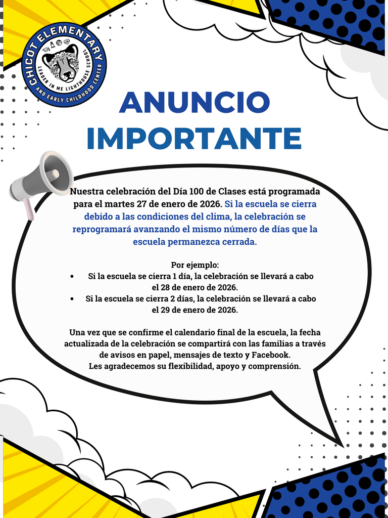 📣 Anuncio Importante – Día 100 de Clases  Nuestra celebración del Día 100 de Clases está programada para el martes 27 de enero de 2026. Sin embargo, si la escuela se cierra debido a las condiciones del clima, la celebración se reprogramará avanzando el mismo número de días que la escuela permanezca cerrada.  • Si la escuela se cierra 1 día, la celebración se llevará a cabo el miércoles 28 de enero de 2026 • Si la escuela se cierra 2 días, la celebración se llevará a cabo el jueves 29 de enero de 2026  Una vez que se confirme el calendario final de clases, la fecha actualizada de la celebración se compartirá con las familias a través de los avisos oficiales de la escuela.  Gracias por su flexibilidad y apoyo. 💙🎉