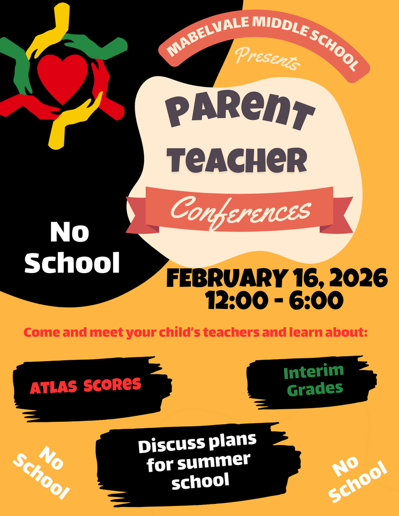 Flyer for Mabelvale Middle School Parent-Teacher Conferences. The design features a heart surrounded by colorful hands in the top left corner and the words “Mabelvale Middle School Presents Parent Teacher Conferences.” It states there is no school and lists the date as February 16, 2026, from 12:00–6:00 PM. The flyer invites families to meet their child’s teachers to discuss ATLAS scores, interim grades, and plans for summer school. The background is orange and black with bold, colorful text.