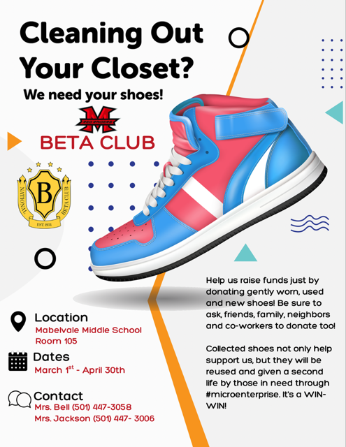 Flyer with the headline “Cleaning Out Your Closet? We Need Your Shoes!” promoting a Beta Club shoe drive. It features a large colorful sneaker graphic, Beta Club logos, and details stating that gently used or new shoes can be donated at Mabelvale Middle School, Room 105, from March 1 through April 30. Contact information for Mrs. Bell and Mrs. Jackson is included.