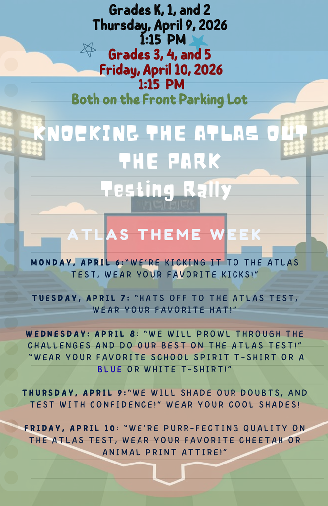 Flyer for Chicot Elementary ATLAS testing rally and spirit week. Testing rally dates: Grades K through 2 on Thursday, April 9, 2026 at 1:15 PM, and grades 3 through 5 on Friday, April 10, 2026 at 1:15 PM. Both events will take place in the front parking lot. ATLAS Spirit Week dress-up themes: Monday, April 6, wear your favorite shoes. Tuesday, April 7, wear your favorite hat. Wednesday, April 8, wear a school spirit shirt or blue and white. Thursday, April 9, wear sunglasses. Friday, April 10, wear cheetah or animal print.