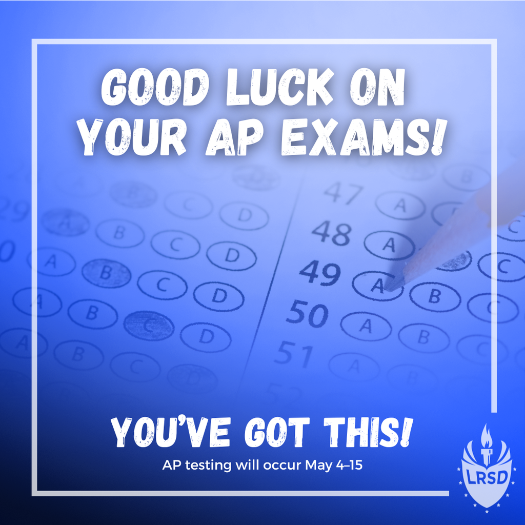 A blue-themed graphic with a blurred image of a multiple-choice test sheet and a pencil filling in answers in the background. Large white text reads, “Good luck on your AP exams!” At the bottom, it says, “You’ve got this! AP testing will occur May 4–15.” The LRSD logo appears in the lower right corner.