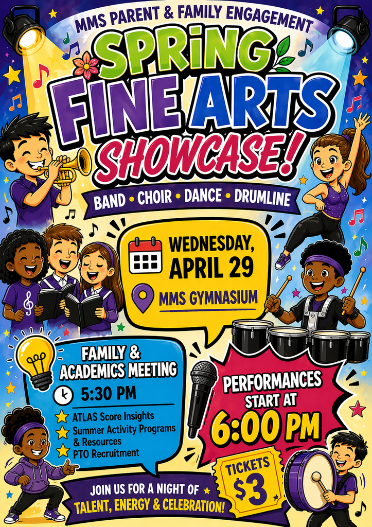 Colorful cartoon-style flyer for a school event titled “Spring Fine Arts Showcase” with playful illustrations of students performing in band, choir, dance, and drumline. At the top reads “MMS Parent & Family Engagement.” The event takes place Wednesday, April 29 in the MMS Gymnasium. A Family & Academics Meeting is scheduled at 5:30 PM featuring ATLAS score insights, summer activity programs and resources, and PTO recruitment. Performances begin at 6:00 PM. A ticket badge shows admission is $3. Bright colors, musical notes, stage lights, and energetic student characters create a fun, lively atmosphere.