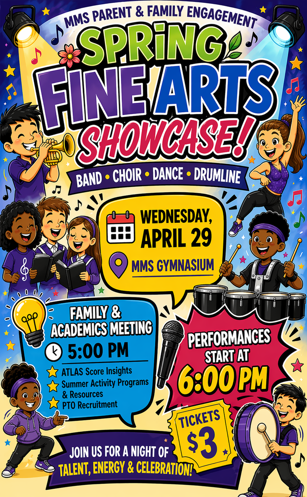 Colorful cartoon-style flyer for a school event titled “Spring Fine Arts Showcase” with playful illustrations of students performing in band, choir, dance, and drumline. At the top reads “MMS Parent & Family Engagement.” The event takes place Wednesday, April 29 in the MMS Gymnasium. A Family & Academics Meeting is scheduled at 5:30 PM featuring ATLAS score insights, summer activity programs and resources, and PTO recruitment. Performances begin at 6:00 PM. A ticket badge shows admission is $3. Bright colors, musical notes, stage lights, and energetic student characters create a fun, lively atmosphere.