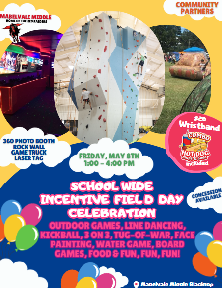 Colorful school event flyer with balloons and clouds promoting “School Wide Incentive Field Day Celebration.” Event is Friday, May 8th from 1:00–4:00 PM at Mabelvale Middle School blacktop. Images show a 360 photo booth, indoor rock climbing wall, and outdoor games. Activities listed include line dancing, kickball, 3-on-3, tug-of-war, face painting, water games, and board games. A $20 wristband combo includes a hot dog, chips, and a drink. Concessions available. Community partners are featured at the top.