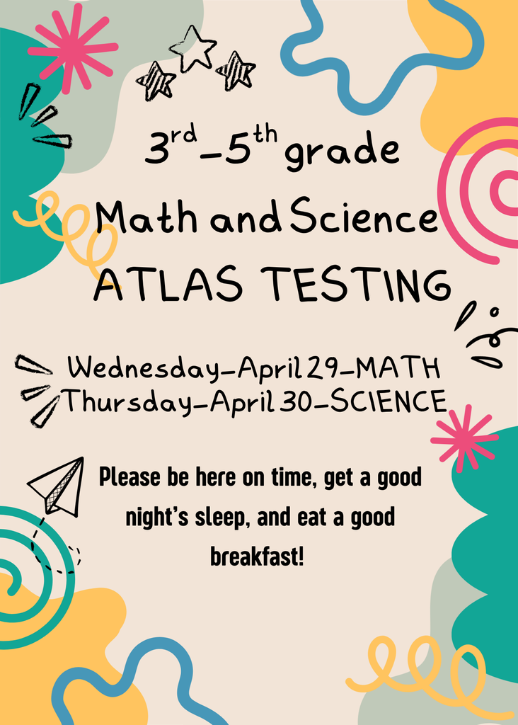 3rd-5th grade Math and Science ATLAS TESTING!  April 29-April 30