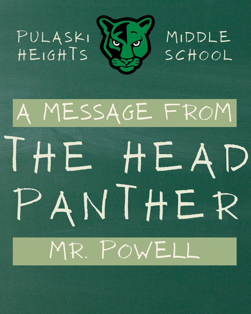 A picture reading: Pulaski Heights Middle School with a panther logo in the middle.  A message from The head Panther Mr. Powell on a background that looks like a chalkboard.