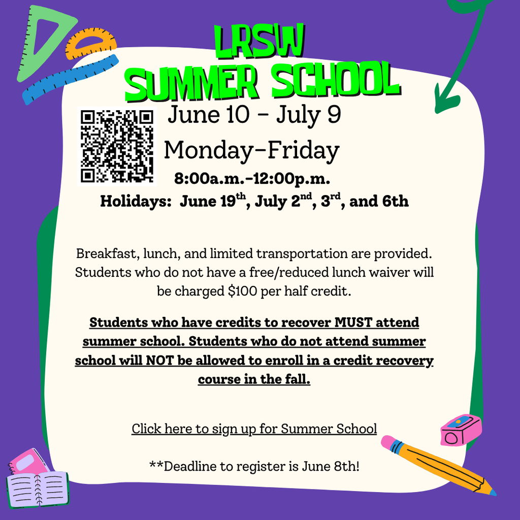 LRSW Summer School June 10- July 9 Monday-Friday 8:00am-12:00pm Holidays: June 19th, July 2nd, 3rd, and 6th