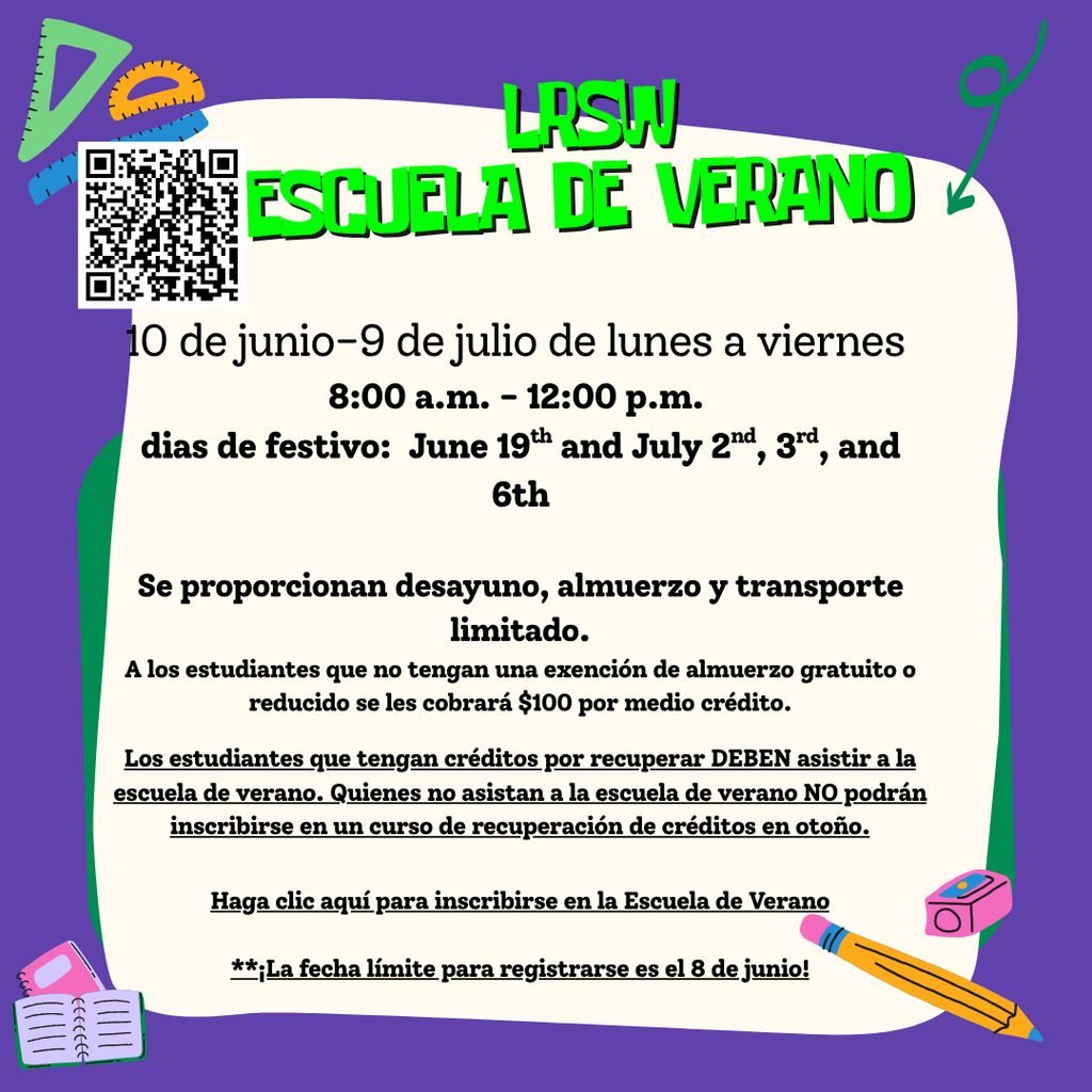 LRSW Escuela De Verano 10 de junio-9 de julio de lunes a viernes 8:00 a.m. - 12:00 p.m. dias de festivo: June 19th and July 2nd, 3rd, and 6th
